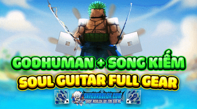 GOD HUMAN + SONG KIẾM + SOUL GUITAR + 100% TỘC V4 FULL GEAR