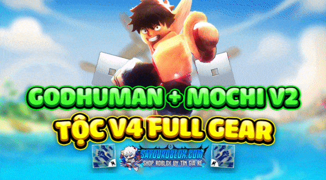 GOD HUMAN + MOCHI V2 + 100% TỘC V4 FULL GEAR